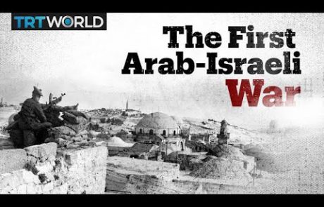 The Arab-Israeli War of 1948 & Nakba Explained